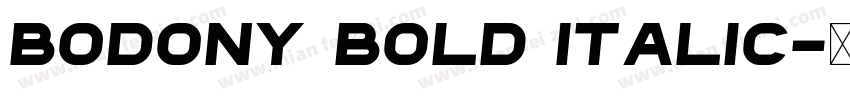 Bodony Bold Italic字体转换